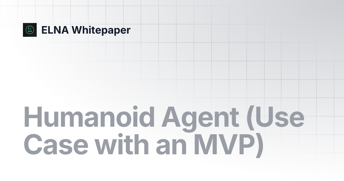 Humanoid Agent (Use Case with an MVP) | ELNA Whitepaper